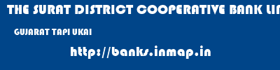 THE SURAT DISTRICT COOPERATIVE BANK LIMITED  GUJARAT TAPI UKAI   banks information 